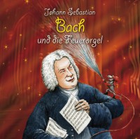 Das Cover von Johann Sebastian Bach und die Feuerorgel
